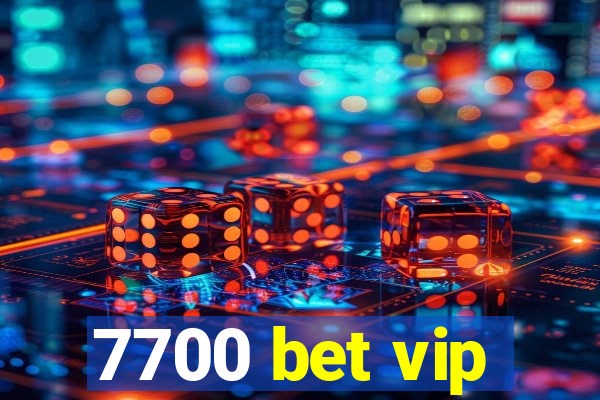 7700 bet vip